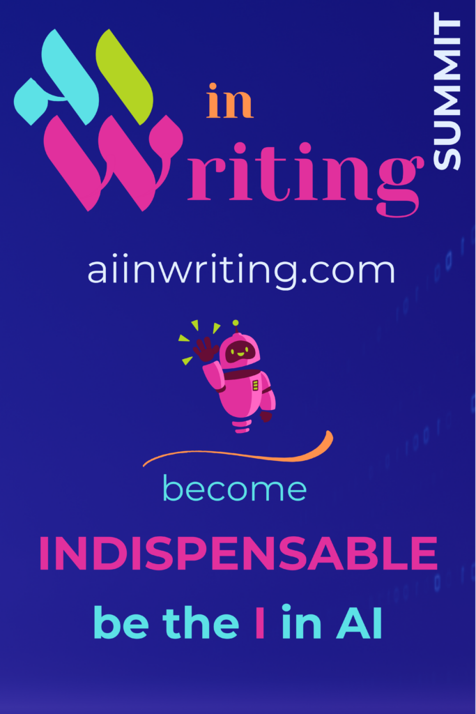 AI in Writing Summit, aiinwriting.com. Become indispensable: be the I in AI. A pink robot waving.