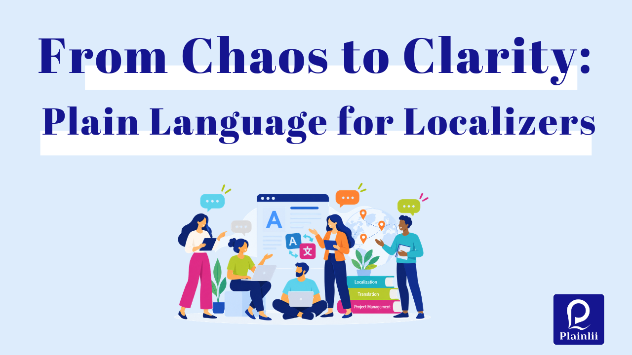 From Chaos to Clarity: Plain Language for Localizers. A team of localizers working together around translated content